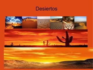 Desiertos
 