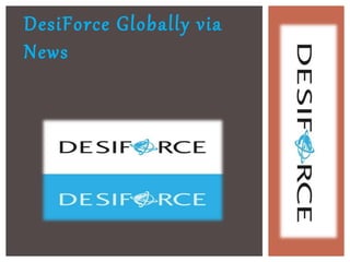 DesiForce Globally via
News
 