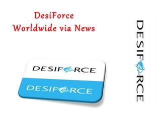 DesiForce
Worldwide via News
 