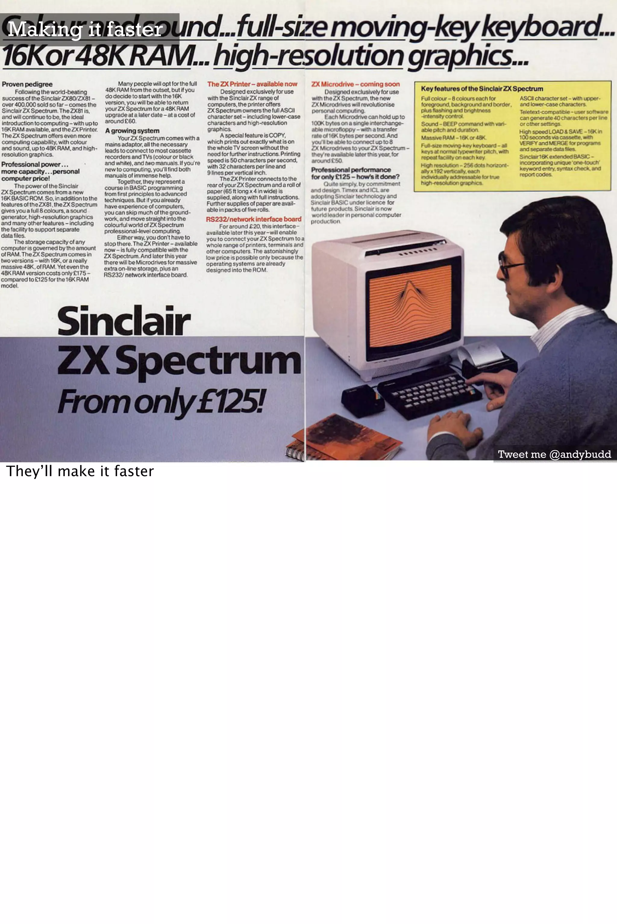 Making it faster




                         Tweet me @andybudd
They’ll make it faster
 