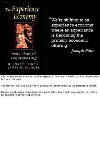 “ We’re shifting to an
                                           experience economy
                                     ...