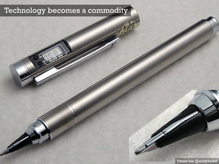 Tweet me @andybudd
Technology becomes a commodity
 