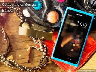 Tweet me @andybudd
Competing on design
is hard
 