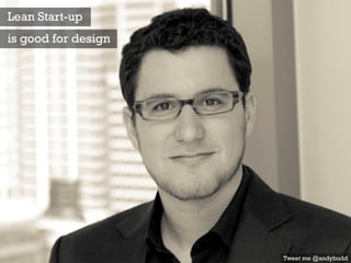 Lean Start-up
is good for design
Tweet me @andybudd
 