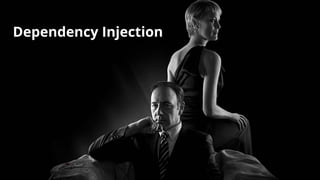 Dependency Injection
 