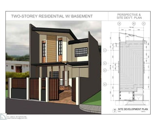 Ar. Laisa S. de Francia,Uap
laisa10defrancia@gmail.com
TWO-STOREY RESIDENTIAL W/ BASEMENT PERSPECTIVE &
SITE DEV'T. PLAN
 