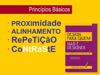 PROXI midade ALINHAMENTO RePeTiÇãO Co NtRaS tE Princípios Básicos 