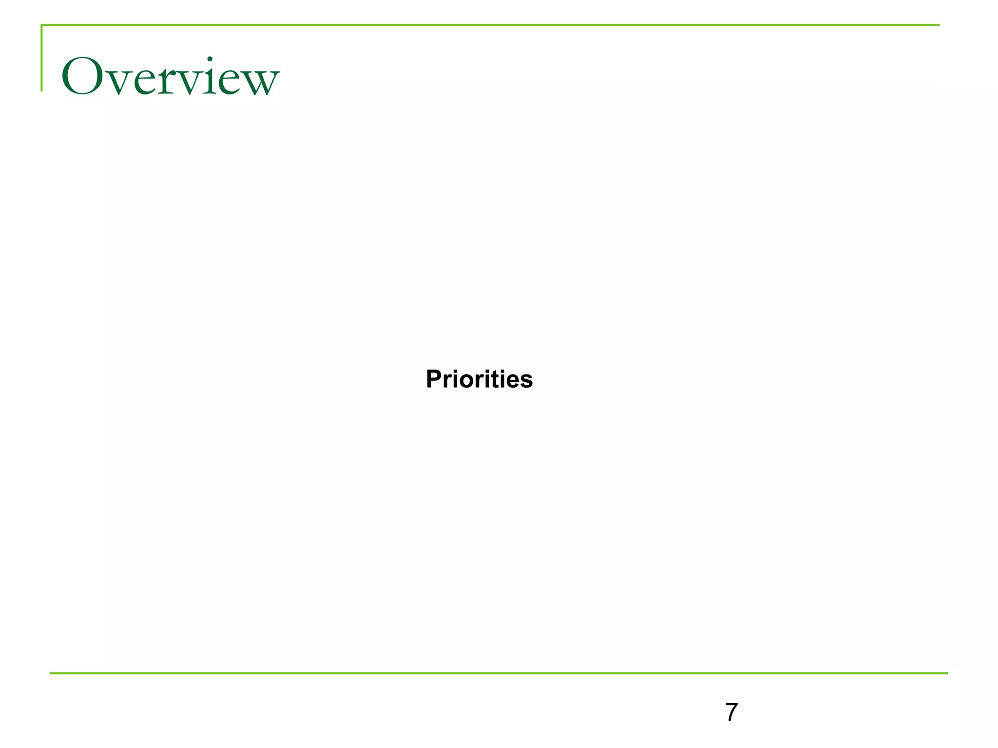 Overview




           Priorities




                        7
 