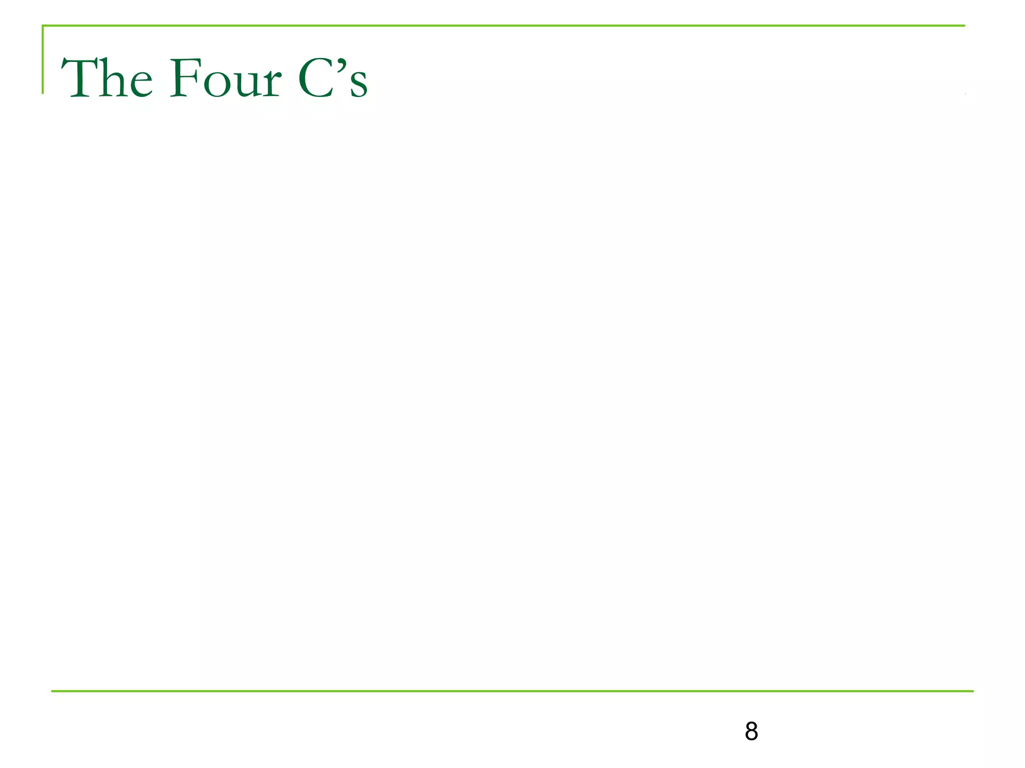The Four C’s




               8
 