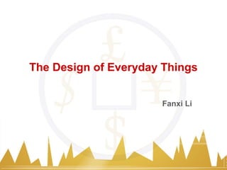 The Design of Everyday Things
Fanxi Li
 