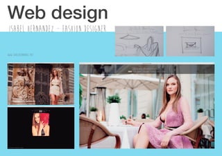 Isabel hernandez - fashion designer
Web design
WWW.ISABELHERNANDEZ.NET
 