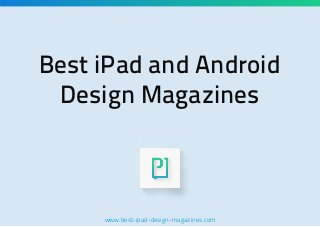 Best iPad and Android
Design Magazines

www.best-ipad-design-magazines.com

 