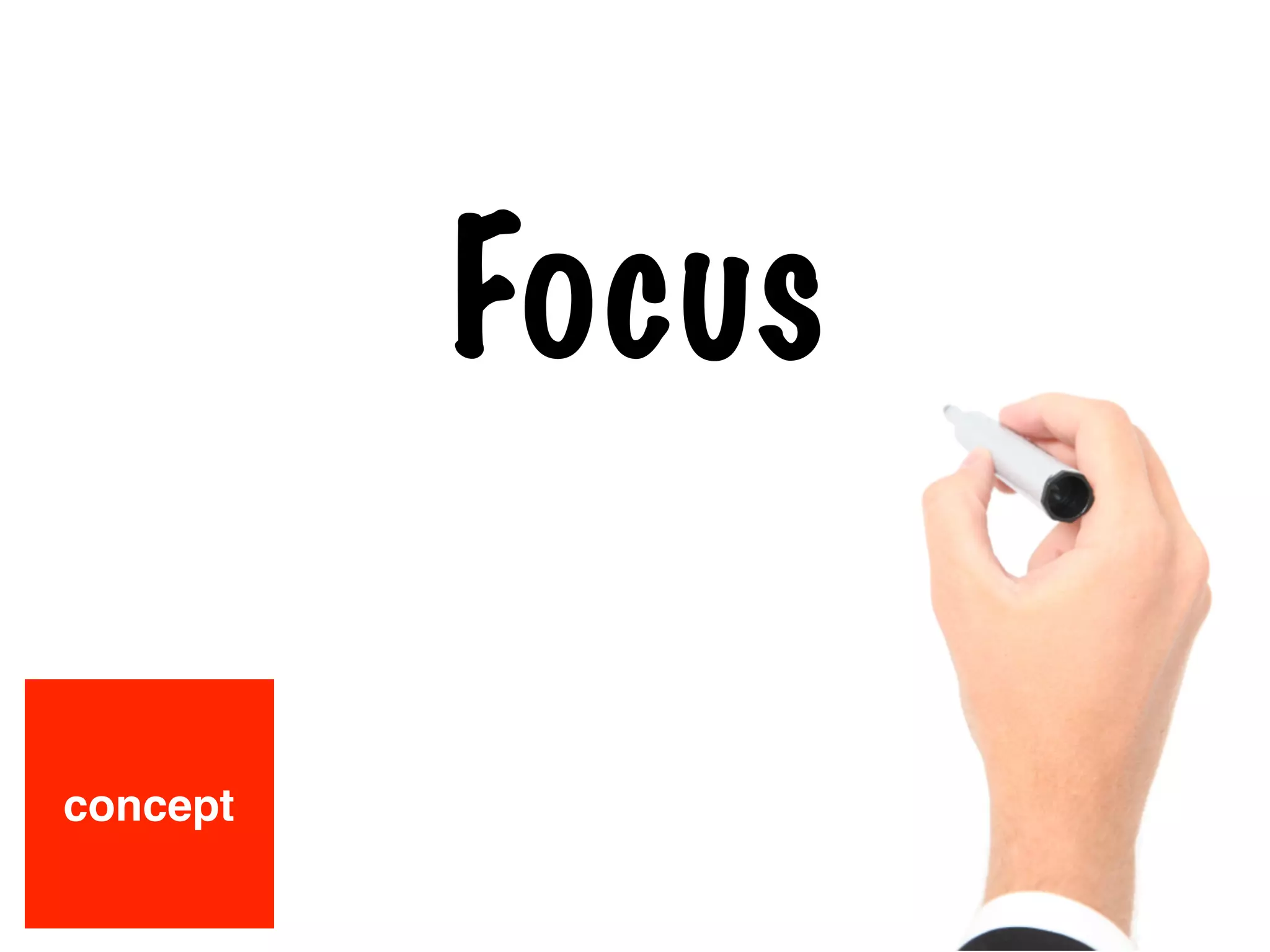 Focus
concept
 