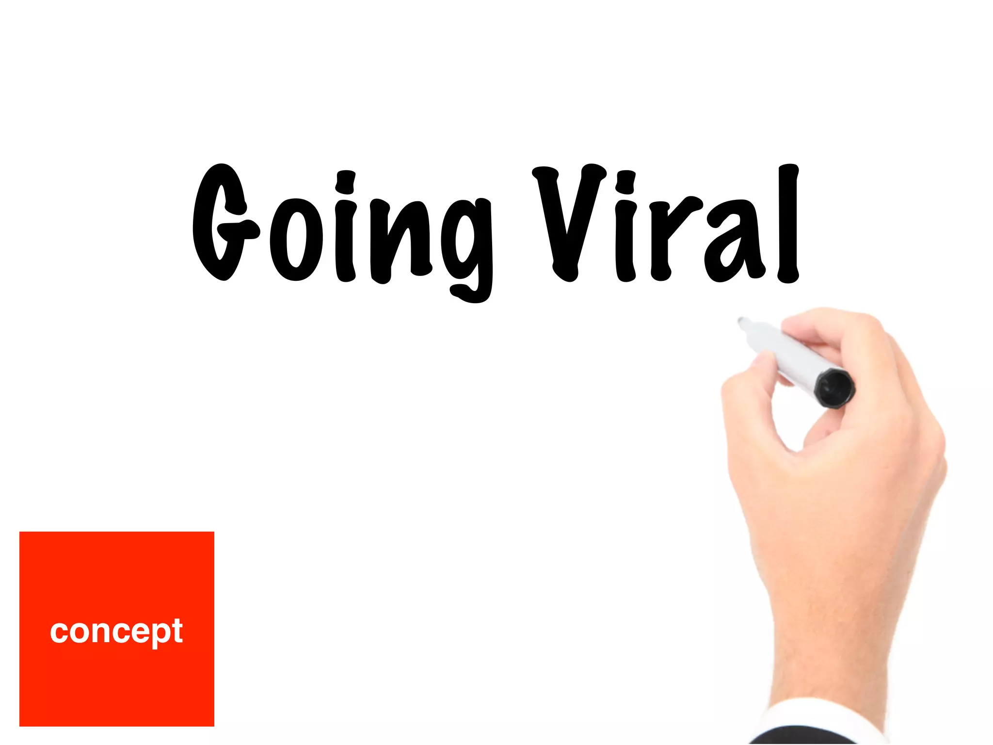 Going Viral
concept
 