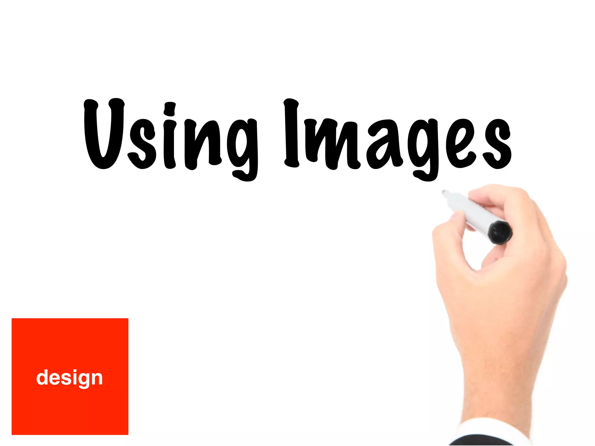 Using Images
design
 