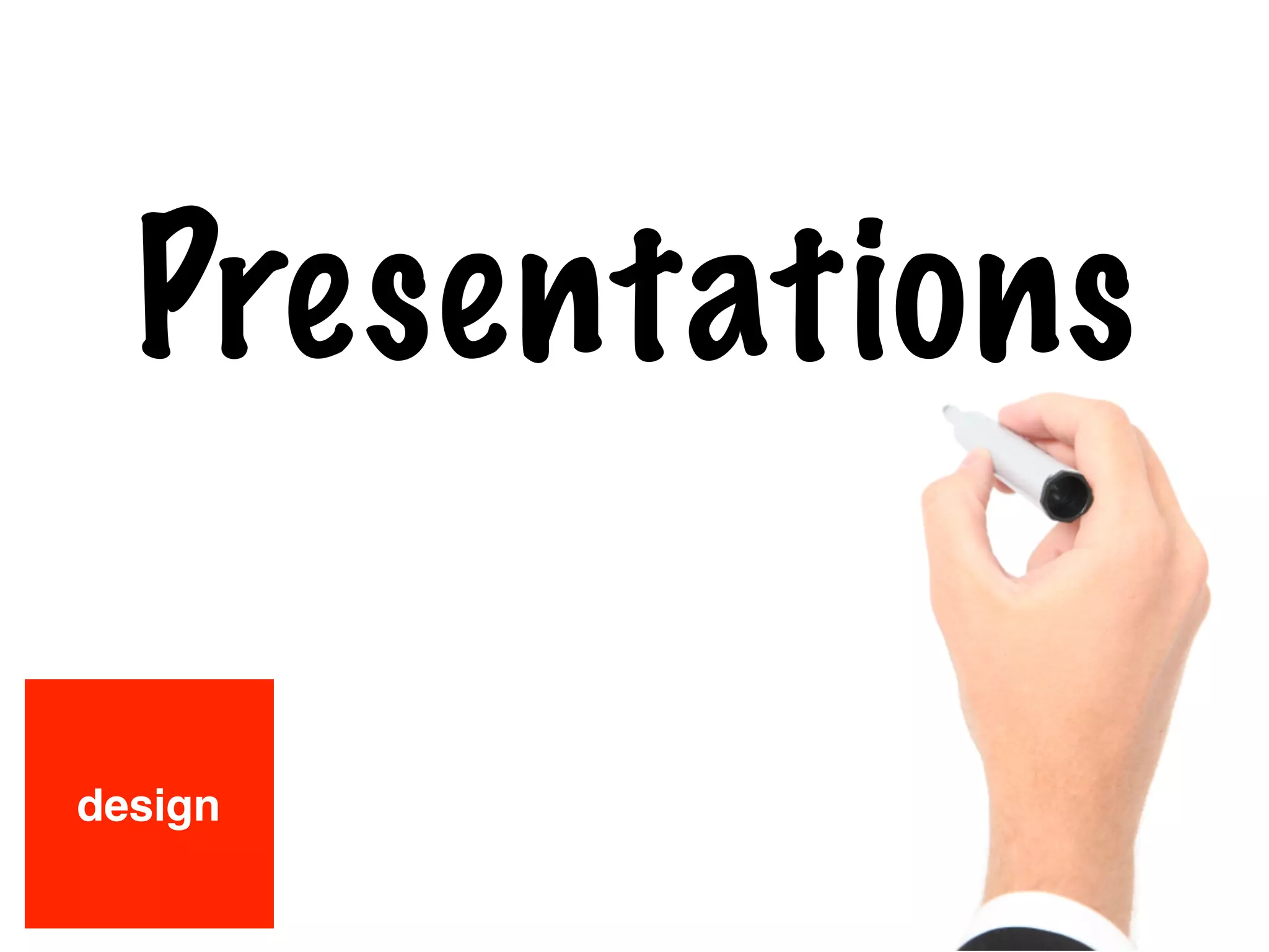 Presentations
design
 