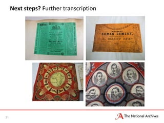 Next steps? Further transcription
21
 