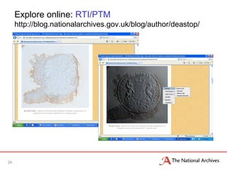 26
Explore online: RTI/PTM
http://blog.nationalarchives.gov.uk/blog/author/deastop/
 