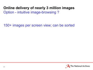 Online delivery of nearly 3 million images
Option - intuitive image-browsing ?
150+ images per screen view; can be sorted
30
 