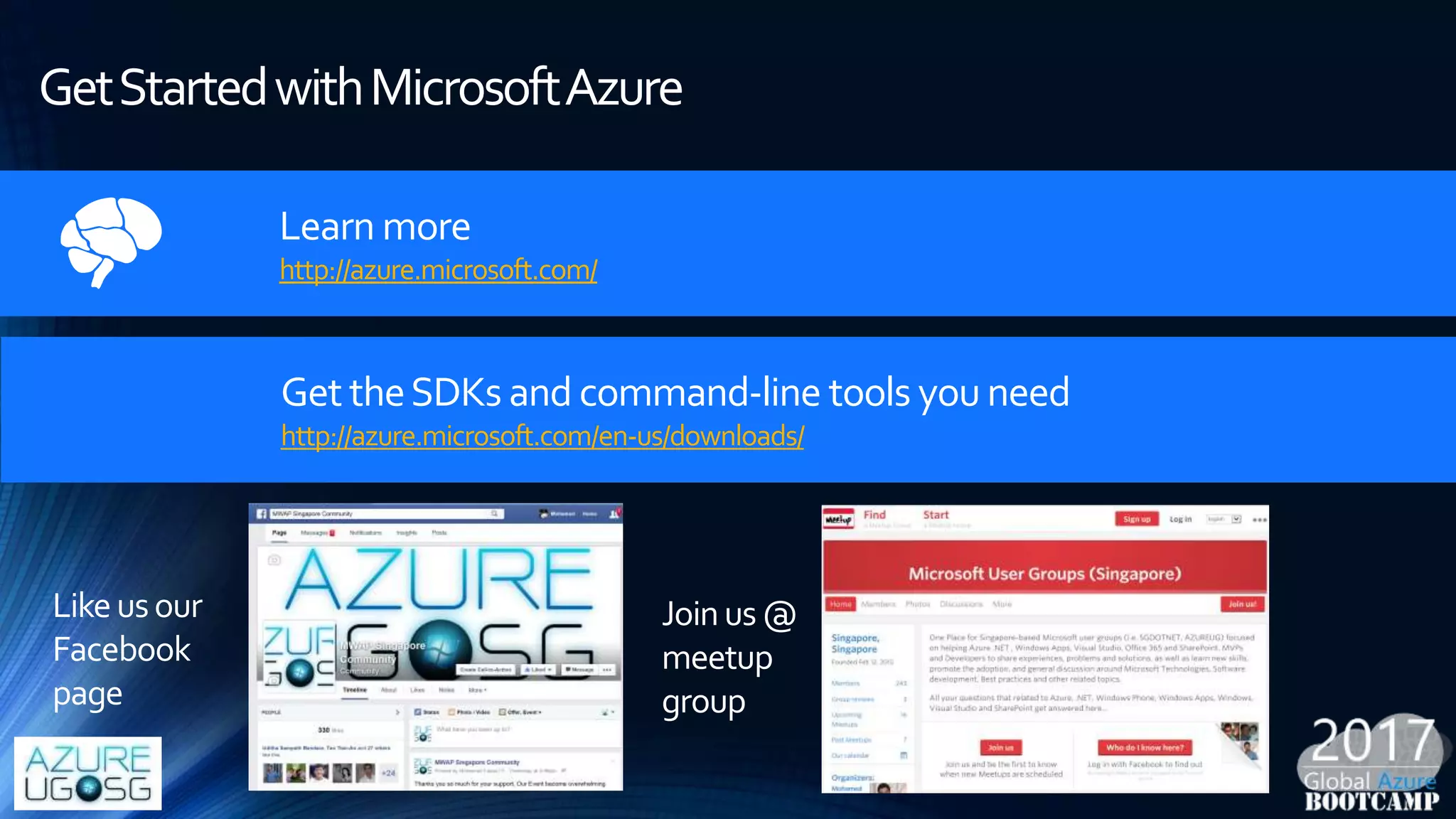 GetStartedwithMicrosoftAzure
Get theSDKs and command-line tools you need
http://azure.microsoft.com/en-us/downloads/
Learn more
http://azure.microsoft.com/
Likeusour
Facebook
page
Joinus@
meetup
group
 