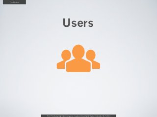 The Models




                           o
                                    Users




             From “The Design Age: maximizing value in agile and lean teams” by Austin Govella, Feb 7, 2013
 