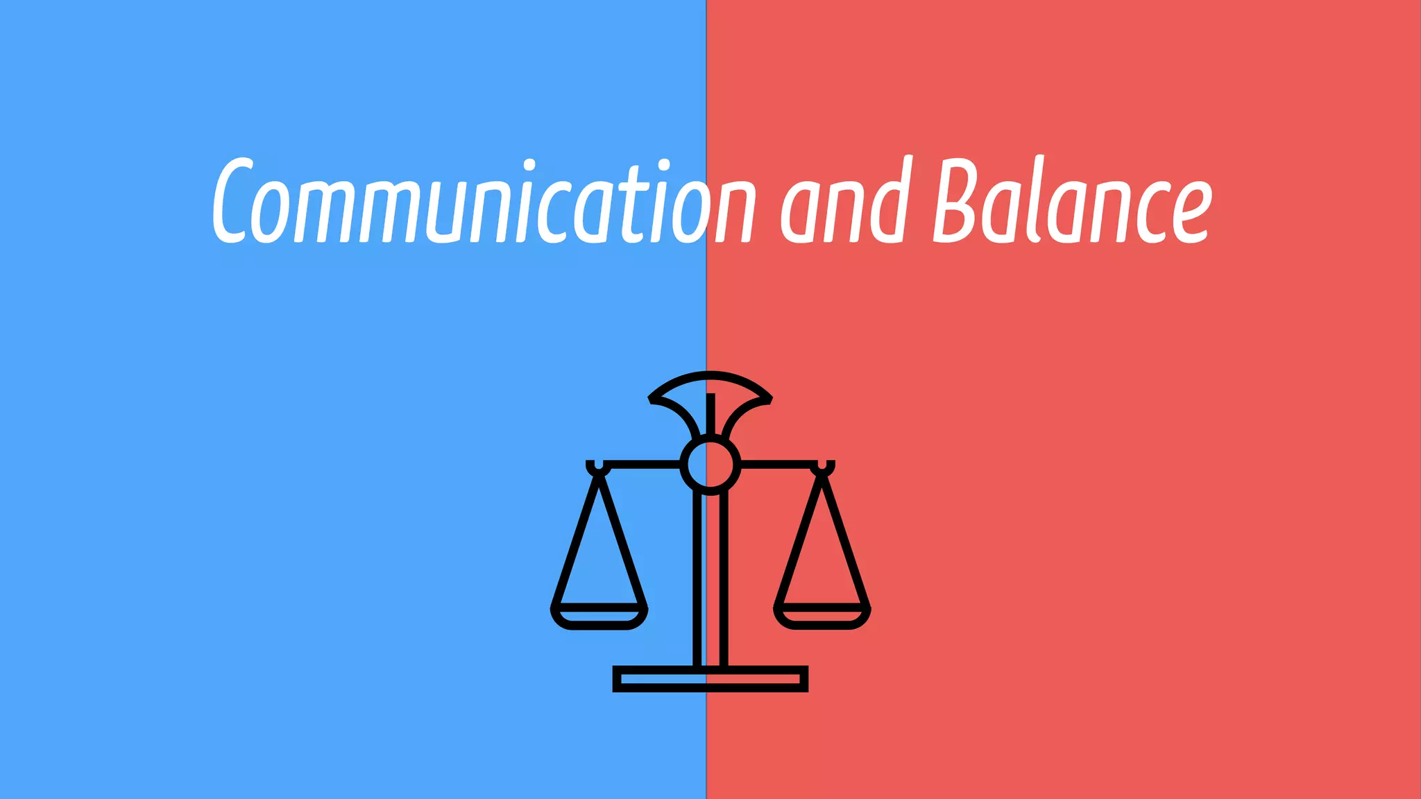 Communication and Balance