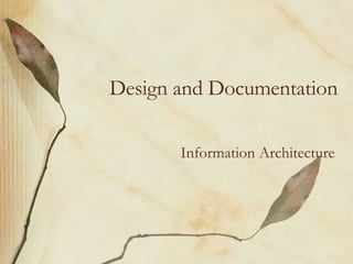 Design and Documentation Information Architecture 