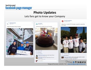 Photo Updates
Lets fans get to know your Company
 