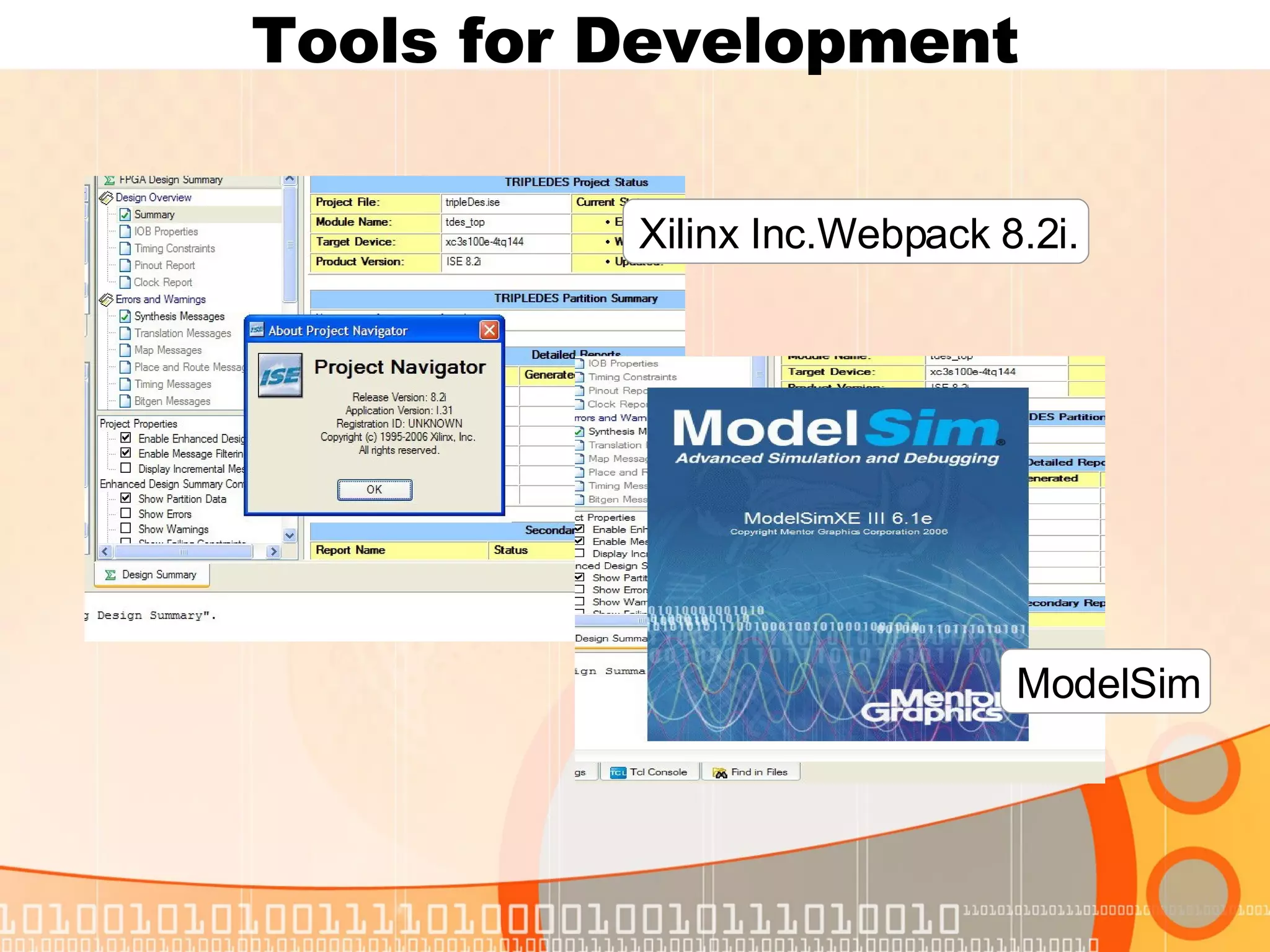 Tools for Development Xilinx Inc.Webpack 8.2i. ModelSim 
