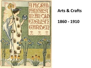 Arts & Crafts
1860 - 1910
 
