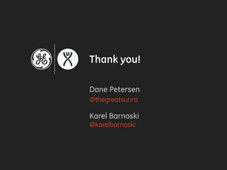 Thank you!
Dane Petersen
@thegreatsunra
Karel Barnoski
@karelbarnoski
 