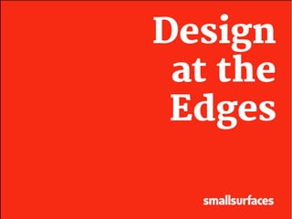 Design
at the
Edges
 