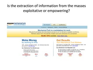 Is the extraction of information from the masses exploitative or empowering? 