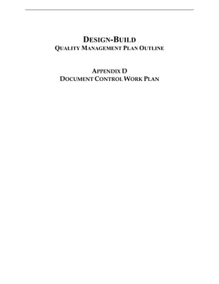 DESIGN-BUILD
QUALITY MANAGEMENT PLAN OUTLINE
APPENDIX D
DOCUMENT CONTROL WORK PLAN
 