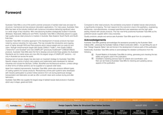 Foreword
Australian Tube Mills is one of the world’s premier producers of welded steel tube and pipe for
structural, mechanical and low pressure reticulation applications. For many years, Australian Tube
Mills has been at the industry forefront with numerous innovations delivering significant value
to a wide range of key industries. With manufacturing facilities strategically located in Australia
(Brisbane, Newcastle, Melbourne and Perth), Australian Tube Mills is effectively placed to supply
high quality tubular steel products to markets in Australia, New Zealand, South Pacific and South-
East Asia.
Australian Tube Mills’ innovative approach to the development of tubular products has been
noted by various industries for many years. This has included the introduction and ongoing
push of higher strength RHS and Pipe products which reduce weight and cut costs for end-
users. Strength enhancements began with Grade C350L0 (“TruBlu”), then Grade C450L0
(“GreensTuf”) and DuraGal® and now C450PLUS® (previously DualGrade® C350L0/C450L0)
products. Australian Tube Mills were the first to develop and promote these grades into Australian
Standards and its market areas and now offer the largest range of C450PLUS® sections – not
only in Australia but across the world.
Development of tubular shapes has also been an important strategy for Australian Tube Mills.
Specific shapes (some of which carry patents and trademarks) were developed for defined
industries and include the SiloTube, UniRail, StockRail and Architectural sections. Limited rollings
of other forms of hollow sections can be supplied on a special order basis.
Apart from material improvements, Australian Tube Mills’ plants also produce different types
of coating systems for tubular products. Revolutionary primer-paint systems were developed
with industry participation to protect hollow sections from rust during warehouse storage,
transportation and fabrication as well as offer a smooth clean work surface during and after
fabrication.
Australian Tube Mills now supplies the largest range of welded tubular steel products in Australia
which vary in shape, grade and finish.
Compared to other steel products, the worldwide consumption of welded tubular steel products
is significantly increasing. The main reasons for this outcome is due to the aesthetics, engineering
efficiencies, cost-effectiveness, increased specifier/end-user awareness and the high value-
adding inherent with tubular products. This has now firmly positioned Australian Tube Mills as the
preferred tubular supplier within many industries.
Quality products, people and service sets Australian Tube Mills apart from its competitors.
Acknowledgements
Australian Tube Mills gratefully acknowledges the assistance provided by the Australian Steel
Institute (ASI) – previously the Australian Institute of Steel Construction (AISC) – for permitting the use of
their “Design Capacity Tables” text and format in the development of various parts of this publication.
Additionally, Australian Tube Mills wishes to acknowledge the detailed contributions from the
following:
Russell Watkins of Australian Tube Mills for writing, generating and checking the text,
tables and graphs used in this publication;
OneSteel’s marketing services team for artwork and coordination; and
Nick van der Kreek at Australian Tube Mills for checking and updating various
aspects of this publication.
Design Capacity Tables for Structural Steel Hollow Sections AUGUST 2013
PART 0
General
PART 1
Information
PART 2
Materials
PART 3
Section Properties
PART 4
Methods of
Structural Analysis
PART 5
Members Subject
to Bending
PART 6
Members Subject
to Axial Compression
PART 7
Members Subject
to Axial Tension
PART 8
Members Subject
to Combined Actions
PART 9
Connections
Australian Tube Mills A.B.N. 21 123 666 679. PO Box 246 Sunnybank, Queensland 4109 Australia Telephone +61 7 3909 6600 Facsimile +61 7 3909 6660 E-mail info@austubemills.com Internet www.austubemills.com
(iii)
 