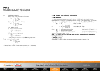 Design Capacity Tables for Structural Steel Hollow Sections AUGUST 2013
PART 0
General
PART 1
Information
PART 2
Materials
PART 3
Section Properties
PART 4
Methods of
Structural Analysis
PART 5
Members Subject
to Bending
PART 6
Members Subject
to Axial Compression
PART 7
Members Subject
to Axial Tension
PART 8
Members Subject
to Combined Actions
PART 9
Connections
Australian Tube Mills A.B.N. 21 123 666 679. PO Box 246 Sunnybank, Queensland 4109 Australia Telephone +61 7 3909 6600 Facsimile +61 7 3909 6660 E-mail info@austubemills.com Internet www.austubemills.com
5-11
(2) Check bearing capacity
Bearing length at the edge of the corner radius
bbf = bs + 5rext
= 100 + 50.0
= 150 mm
Bearing length at the centre of the web
bb = bbf + 2bbw
= 150 + (2 x 65.0)
= 280 mm
From Table 5.2-2(2)(A):
(a) Design web yield capacity
qRby
bb
= 0.828 kN/mm
(b) Design web buckling capacity
qRbb
bb
= 0.860 kN/mm
‘ web yielding will govern (as it is the bold entry in the table).
Design web bearing capacity (qRb)
qRb = qRby
= 0.828 x 280
= 232 kN
 R*
‘ the 150 x 100 x 4.0 RHS – Grade C450L0 (C450PLUS®) is satisfactory.
5.2.4 Shear and Bending Interaction
5.2.4.1Method
The design web shear capacity determined in Section 5.2.2.4 may be significantly reduced
when the section is subject to a large design bending moment at the same location. The reduced
design shear capacity (qVvm) is determined in accordance with Clause 5.12.3 of AS 4100 as:
qVvm = qVv for M* ) 0.75qMs
or = qVv 2.2  1.6M*
q Ms
£
¤
²
²
¥
¦
´
´
•
–
³
³
•

–

³

³

for 0.75qMs  M* ) qMs
where qVv = design web shear capacity (see Sections 5.2.1 and 5.2.2.4)
M* = design bending moment
qMs = design section moment capacity (see Sections 5.2.1 and 5.2.2.1)
Designers must ensure that V* )qVvm.
Note: If V* ) 0.6(qVv) or if M* ) 0.75(qMs) then no check on the interaction of shear and
bending is necessary.
5.2.4.2Example
An example of a check on shear and bending interaction is given in Section 5.3.6.
Part 5
MEMBERS SUBJECT TO BENDING
 