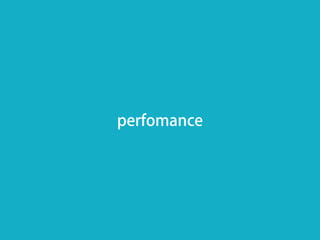 perfomance
 