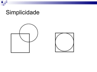 Simplicidade
 