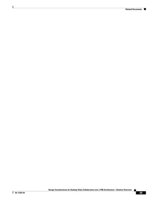 Related Documents




              Design Considerations for Desktop Video Collaboration over a PIN Architecture—Solution Overview
OL-17327-01                                                                                                         35
 
