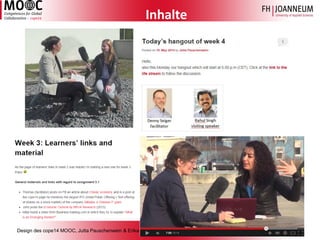 Design des cope14 MOOC, Jutta Pauschenwein & Erika Pernold, 3. Tag der Lehre, FH St. Pölten, Okt. 14 12 
Inhalte  