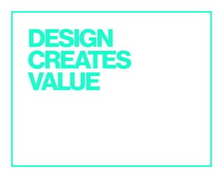 DESIGN
CREATES
VALUE
 