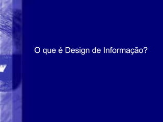 O que é Design de Informação? 