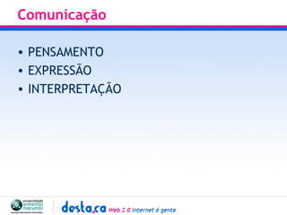 Comunicação  PENSAMENTO EXPRESSÃO INTERPRETAÇÃO 