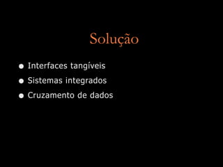 Design de Interação e Interfaces Tangíveis