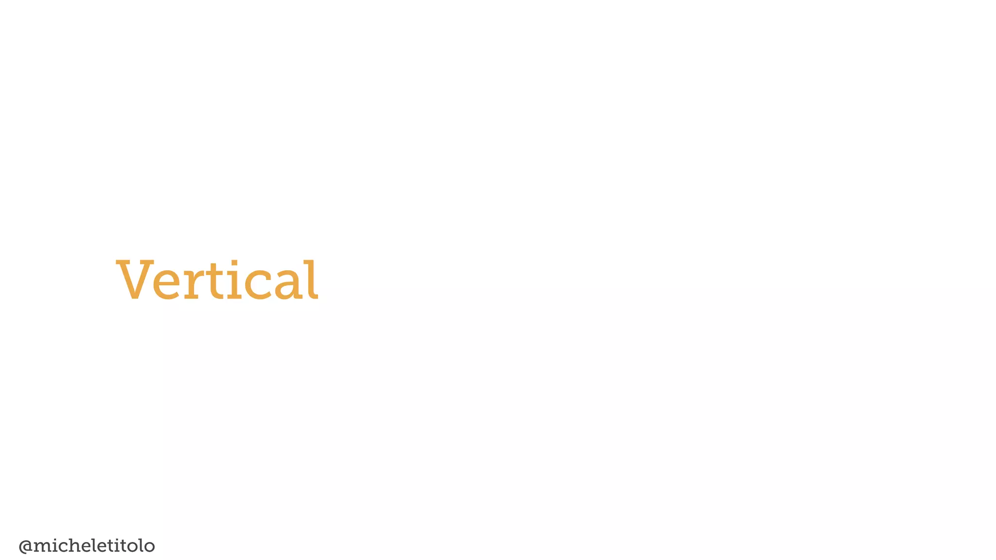 @micheletitolo
Vertical
 