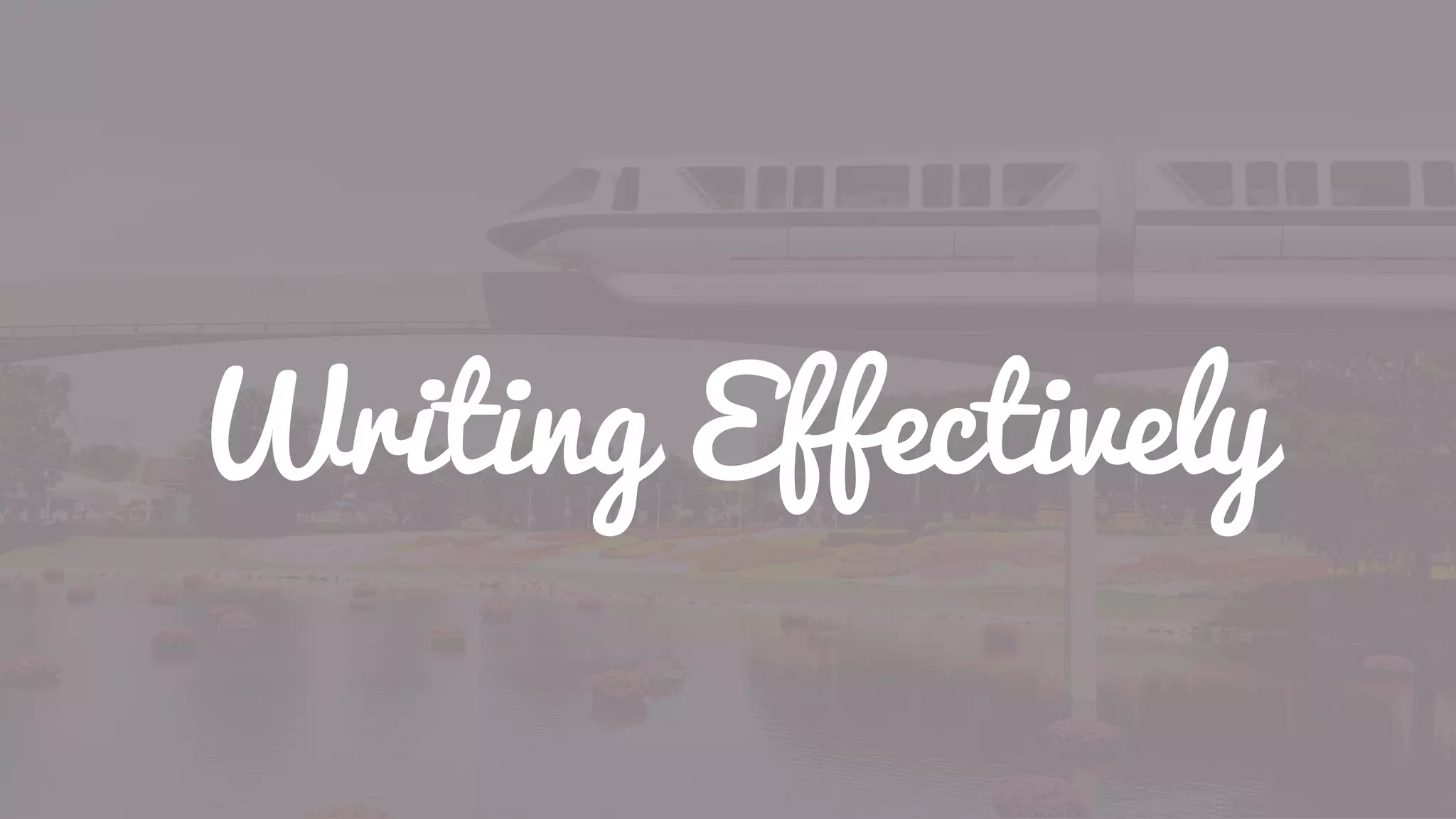 Writing Effectively
 