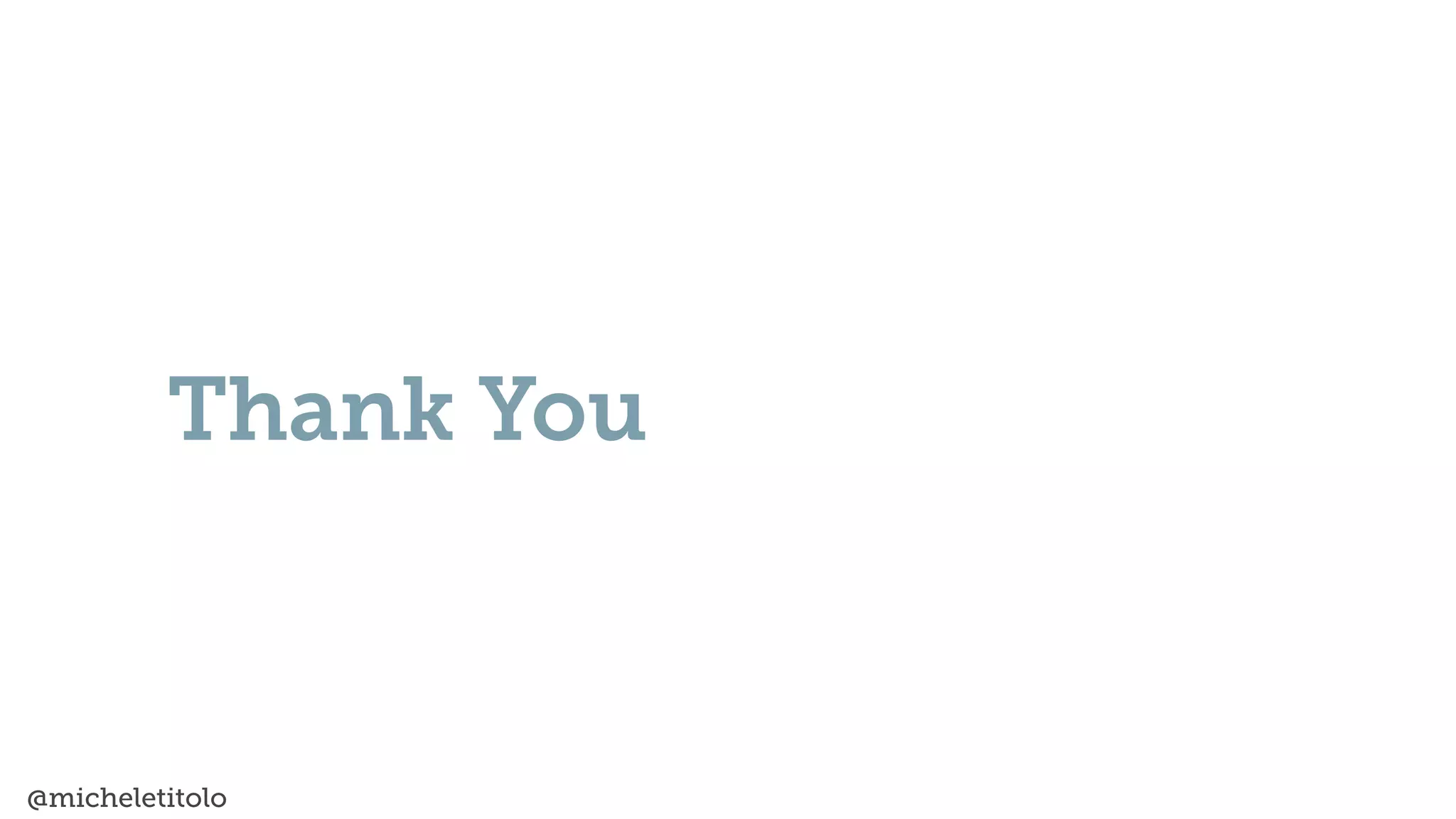 @micheletitolo
Thank You
 