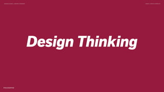 Design Thinking
TWEET @SKOTCARRUTHDESIGN DOING > DESIGN THINKING
 