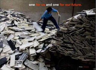 one  for us  and one  for our future. Photo:  China-pix 