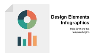 Here is where this
template begins
Design Elements
Infographics
 